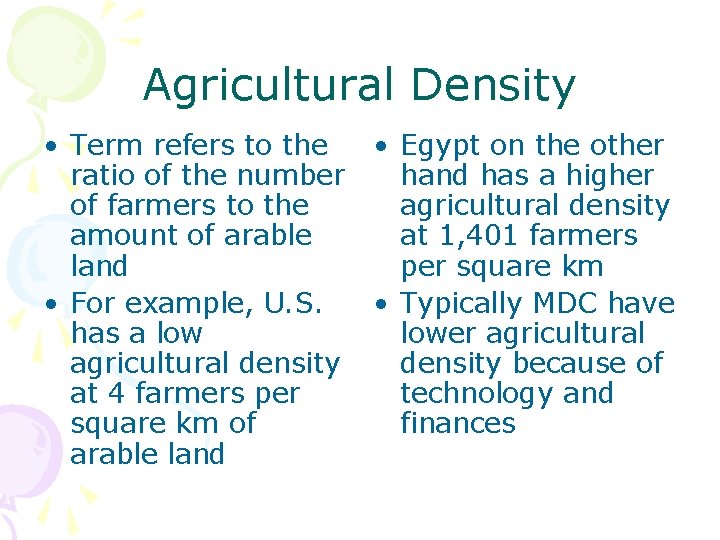 Agricultural Density • Term refers to the • Egypt on the other ratio of