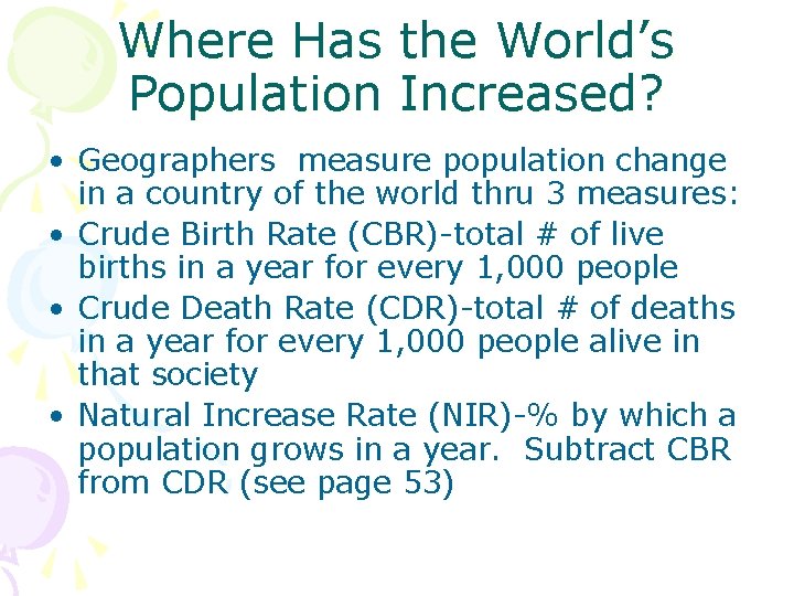 Where Has the World’s Population Increased? • Geographers measure population change in a country