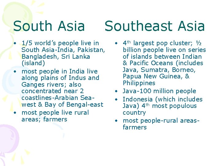 South Asia Southeast Asia • 1/5 world’s people live in South Asia-India, Pakistan, Bangladesh,