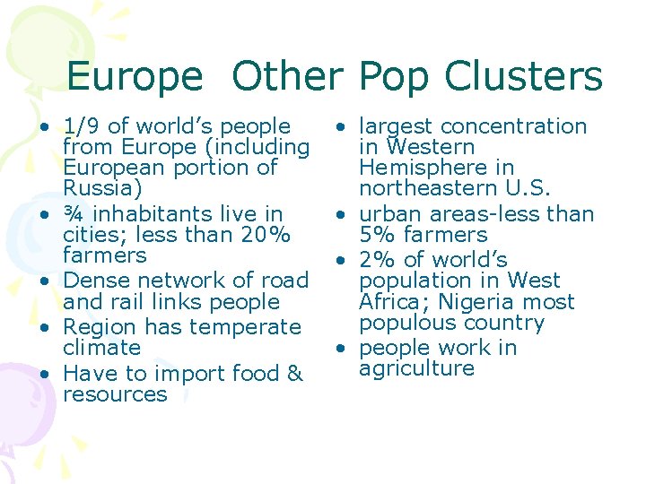 Europe Other Pop Clusters • 1/9 of world’s people from Europe (including European portion