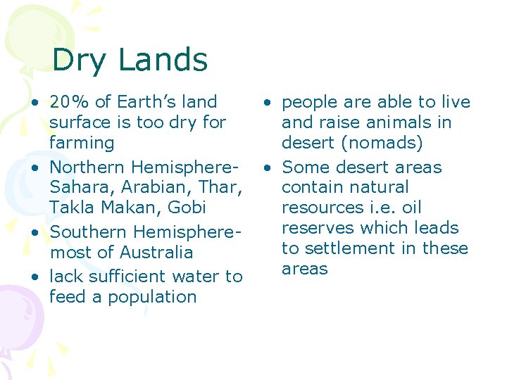 Dry Lands • 20% of Earth’s land surface is too dry for farming •