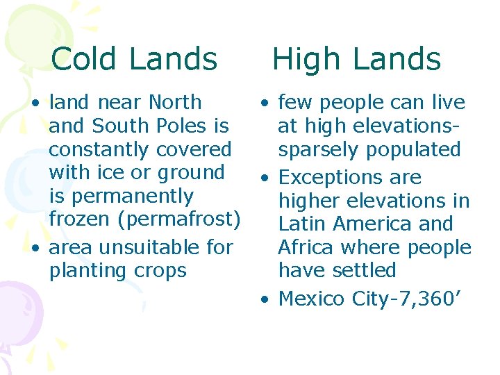 Cold Lands High Lands • land near North • few people can live and