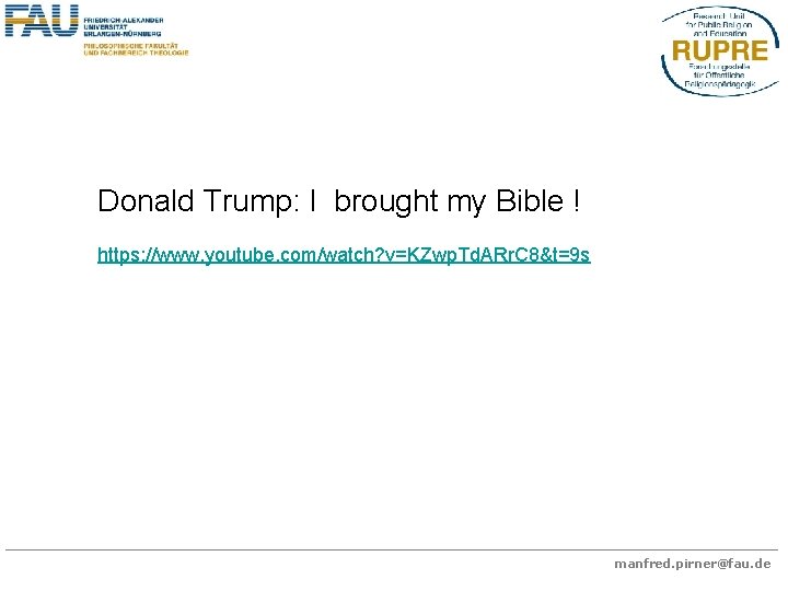Donald Trump: I brought my Bible ! https: //www. youtube. com/watch? v=KZwp. Td. ARr.