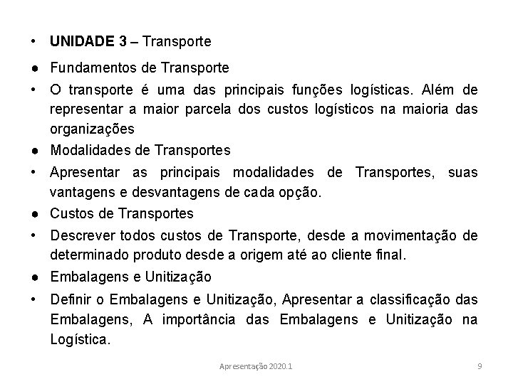  • UNIDADE 3 – Transporte ● Fundamentos de Transporte • O transporte é