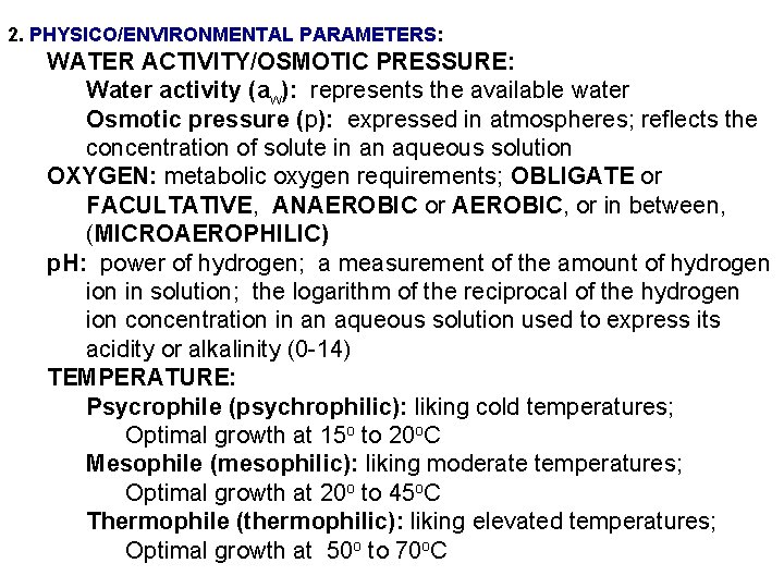 2. PHYSICO/ENVIRONMENTAL PARAMETERS: WATER ACTIVITY/OSMOTIC PRESSURE: Water activity (aw): represents the available water Osmotic