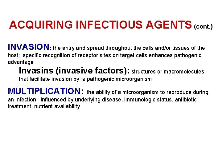 ACQUIRING INFECTIOUS AGENTS (cont. ) INVASION: the entry and spread throughout the cells and/or