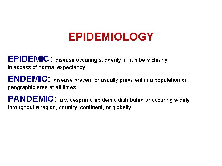 EPIDEMIOLOGY EPIDEMIC: disease occuring suddenly in numbers clearly in access of normal expectancy ENDEMIC: