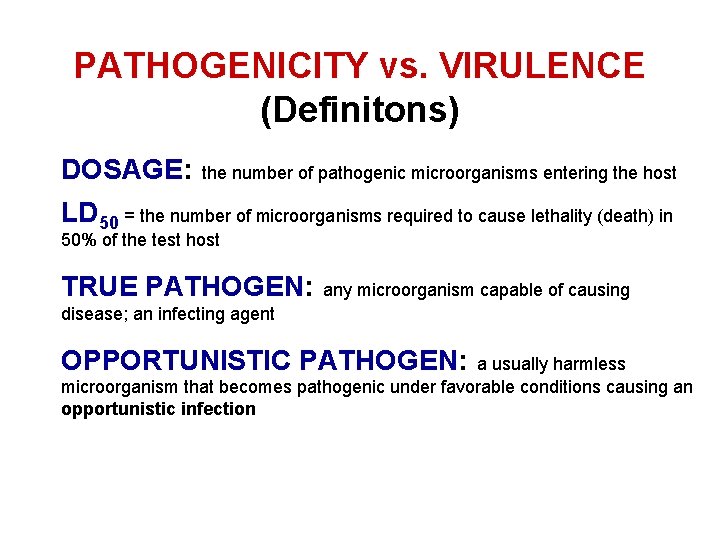 PATHOGENICITY vs. VIRULENCE (Definitons) DOSAGE: the number of pathogenic microorganisms entering the host LD