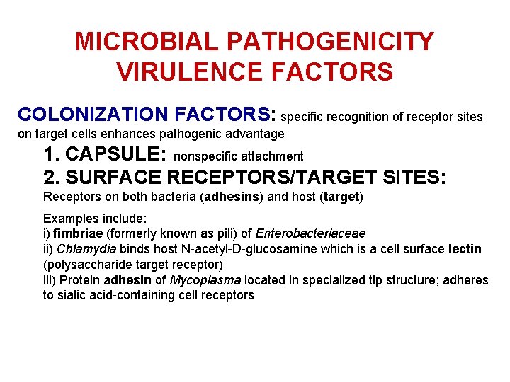 MICROBIAL PATHOGENICITY VIRULENCE FACTORS COLONIZATION FACTORS: specific recognition of receptor sites on target cells