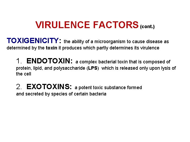 VIRULENCE FACTORS (cont. ) TOXIGENICITY: the ability of a microorganism to cause disease as