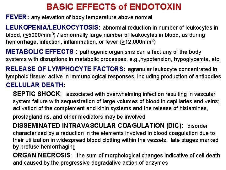 BASIC EFFECTS of ENDOTOXIN FEVER: any elevation of body temperature above normal LEUKOPENIA/LEUKOCYTOSIS: abnormal