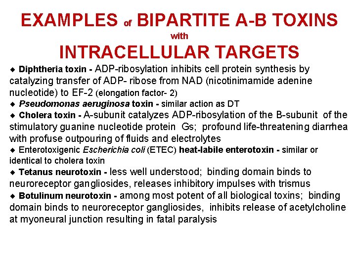 EXAMPLES of BIPARTITE A-B TOXINS with INTRACELLULAR TARGETS ¨ Diphtheria toxin - ADP-ribosylation inhibits
