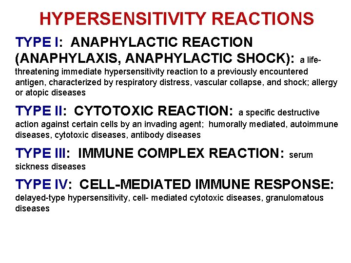 HYPERSENSITIVITY REACTIONS TYPE I: ANAPHYLACTIC REACTION (ANAPHYLAXIS, ANAPHYLACTIC SHOCK): a lifethreatening immediate hypersensitivity reaction