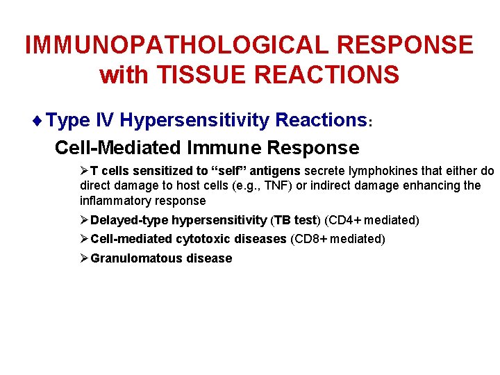 IMMUNOPATHOLOGICAL RESPONSE with TISSUE REACTIONS ¨Type IV Hypersensitivity Reactions: Cell-Mediated Immune Response ØT cells
