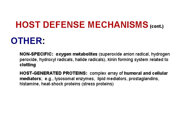 HOST DEFENSE MECHANISMS (cont. ) OTHER: NON-SPECIFIC: oxygen metabolites (superoxide anion radical, hydrogen peroxide,