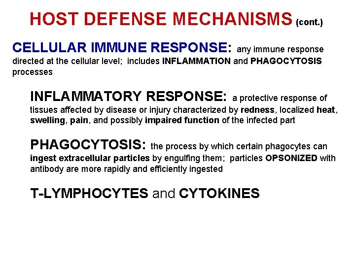 HOST DEFENSE MECHANISMS (cont. ) CELLULAR IMMUNE RESPONSE: any immune response directed at the