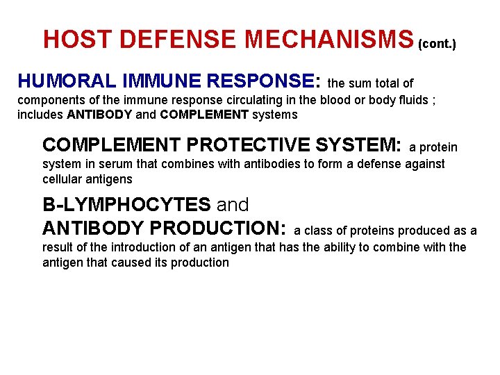 HOST DEFENSE MECHANISMS (cont. ) HUMORAL IMMUNE RESPONSE: the sum total of components of