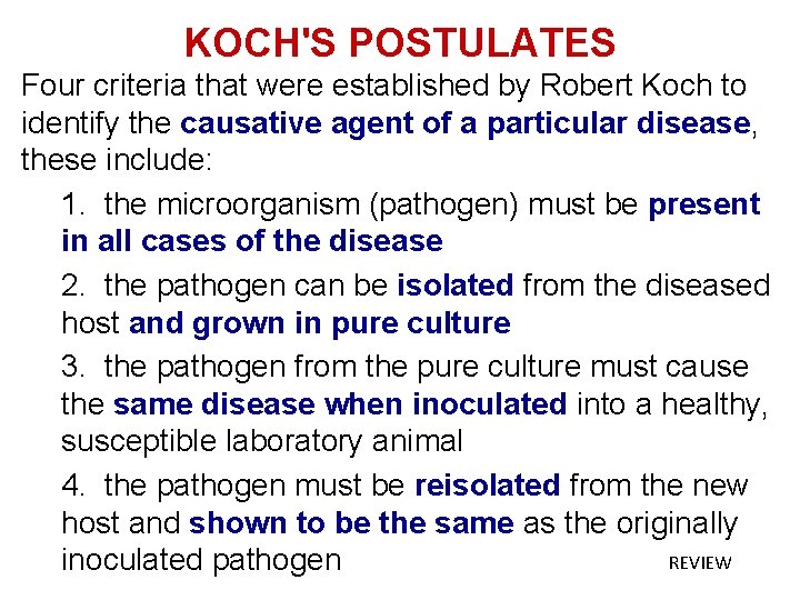 KOCH'S POSTULATES Four criteria that were established by Robert Koch to identify the causative