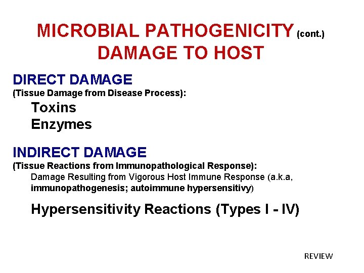 MICROBIAL PATHOGENICITY (cont. ) DAMAGE TO HOST DIRECT DAMAGE (Tissue Damage from Disease Process):
