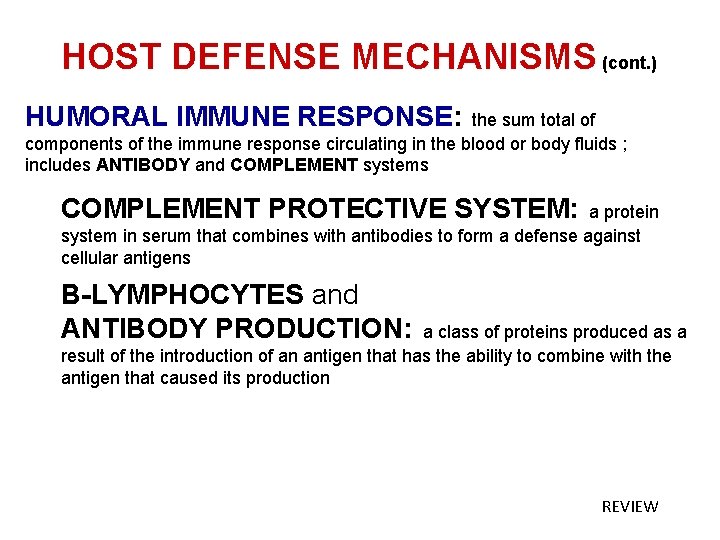 HOST DEFENSE MECHANISMS (cont. ) HUMORAL IMMUNE RESPONSE: the sum total of components of