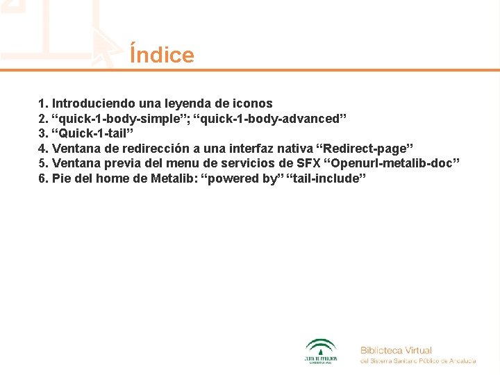 Índice 1. Introduciendo una leyenda de iconos 2. “quick-1 -body-simple”; “quick-1 -body-advanced” 3. “Quick-1