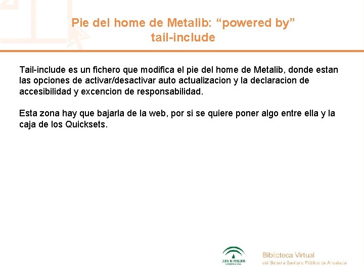 Pie del home de Metalib: “powered by” tail-include Tail-include es un fichero que modifica