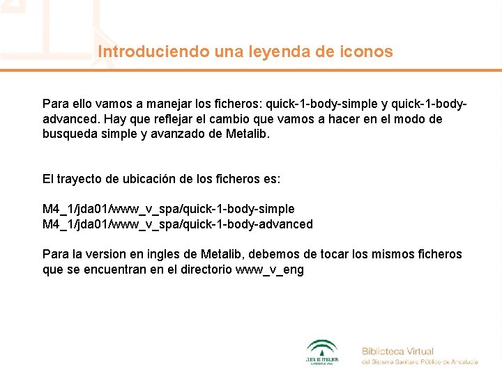 Introduciendo una leyenda de iconos Para ello vamos a manejar los ficheros: quick-1 -body-simple