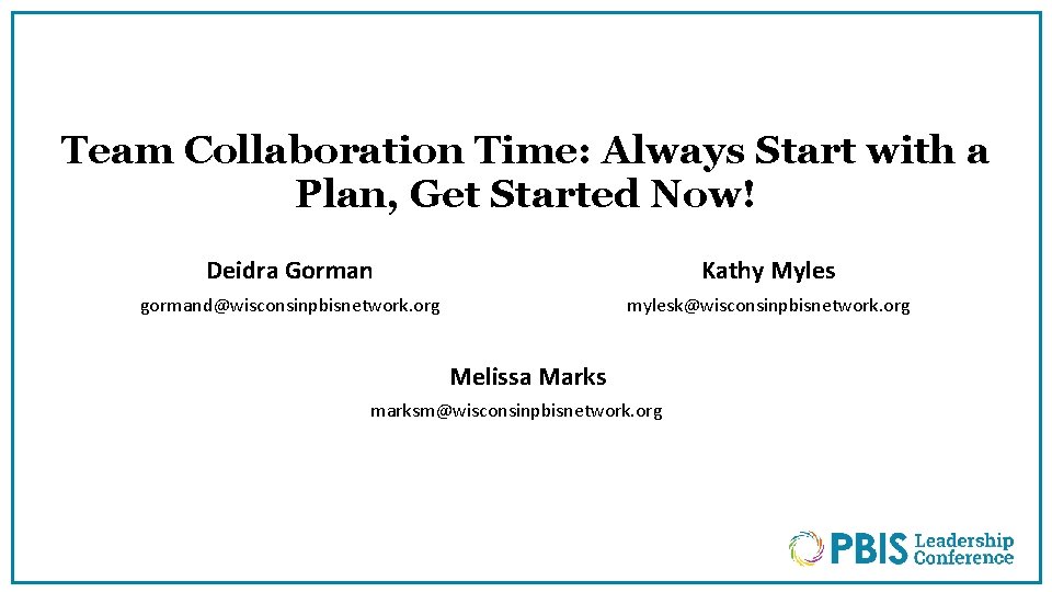 Team Collaboration Time: Always Start with a Plan, Get Started Now! Deidra Gorman Kathy