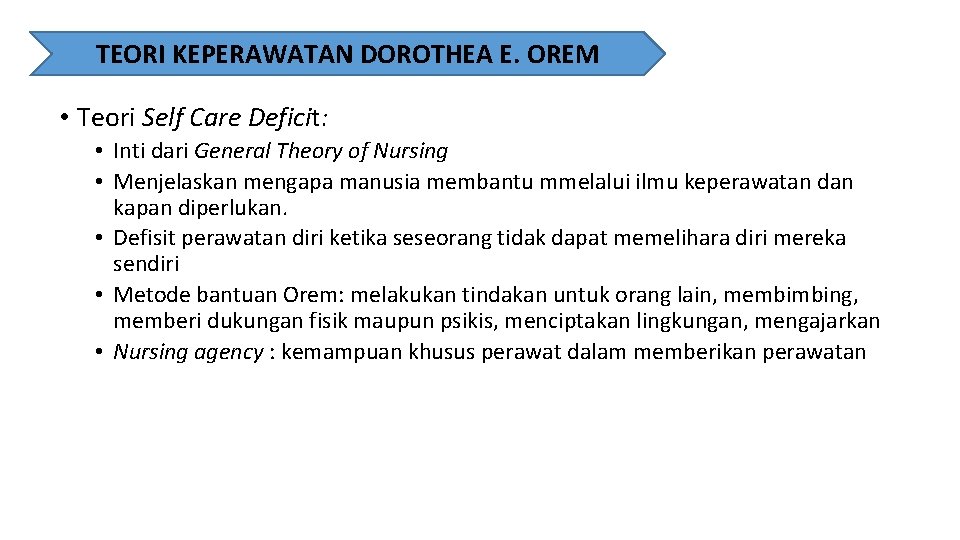 TEORI KEPERAWATAN DOROTHEA E. OREM • Teori Self Care Deficit: • Inti dari General