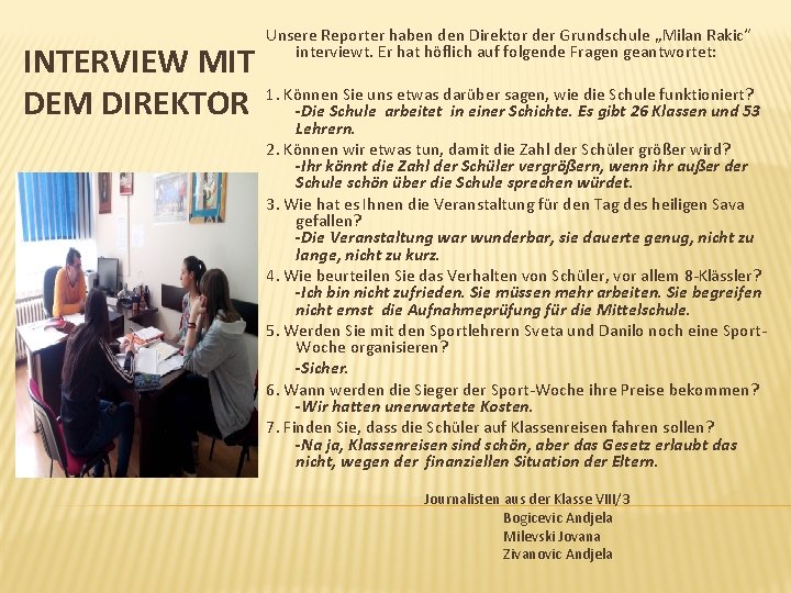 INTERVIEW MIT DEM DIREKTOR Unsere Reporter haben den Direktor der Grundschule „Milan Rakic“ interviewt.