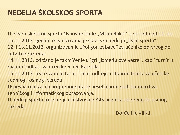 NEDELJA ŠKOLSKOG SPORTA U okviru školskog sporta Osnovne škole „Milan Rakić“ u periodu od