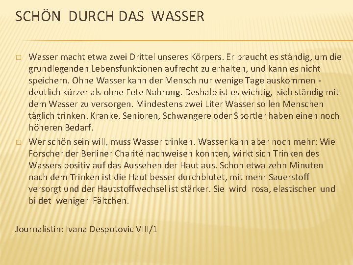 SCHÖN DURCH DAS WASSER � � Wasser macht etwa zwei Drittel unseres Körpers. Er