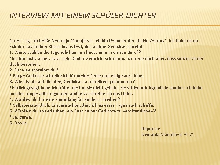 INTERVIEW MIT EINEM SCHÜLER-DICHTER Guten Tag. Ich heiße Nemanja Manojlovic. Ich bin Reporter der