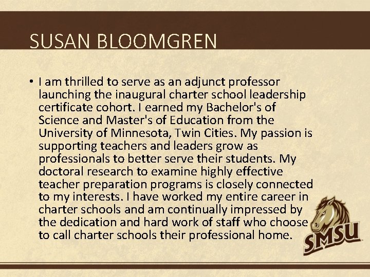 SUSAN BLOOMGREN • I am thrilled to serve as an adjunct professor launching the