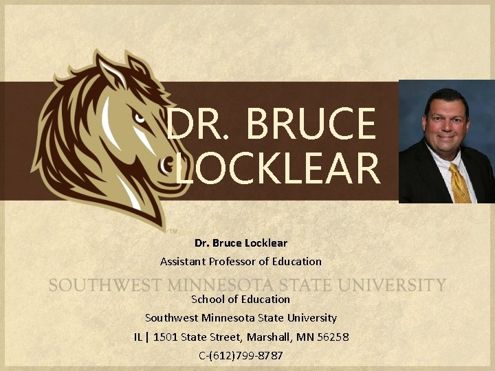 DR. BRUCE LOCKLEAR Dr. Bruce Locklear Assistant Professor of Education School of Education Southwest