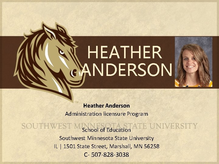 HEATHER ANDERSON Heather Anderson Administration licensure Program School of Education Southwest Minnesota State University