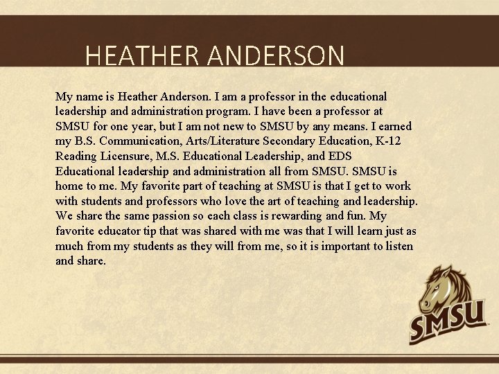 HEATHER ANDERSON My name is Heather Anderson. I am a professor in the educational