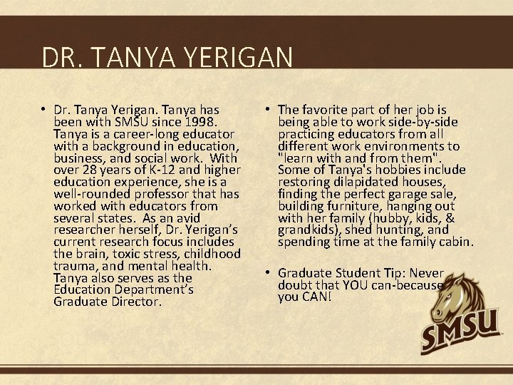 DR. TANYA YERIGAN • Dr. Tanya Yerigan. Tanya has been with SMSU since 1998.