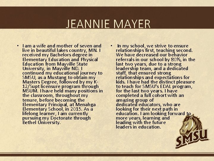 JEANNIE MAYER • I am a wife and mother of seven and live in
