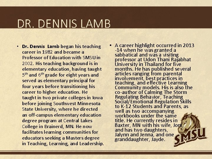 DR. DENNIS LAMB • A career highlight occurred in 2013 • Dr. Dennis Lamb