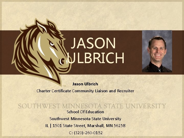 JASON ULBRICH Jason Ulbrich Charter Certificate Community Liaison and Recruiter School Of Education Southwest
