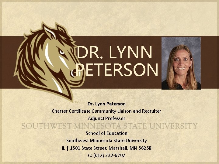 DR. LYNN PETERSON Dr. Lynn Peterson Charter Certificate Community Liaison and Recruiter Adjunct Professor