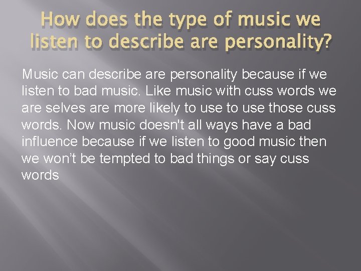How does the type of music we listen to describe are personality? Music can
