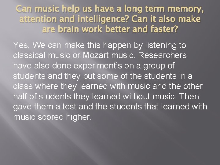 Can music help us have a long term memory, attention and intelligence? Can it