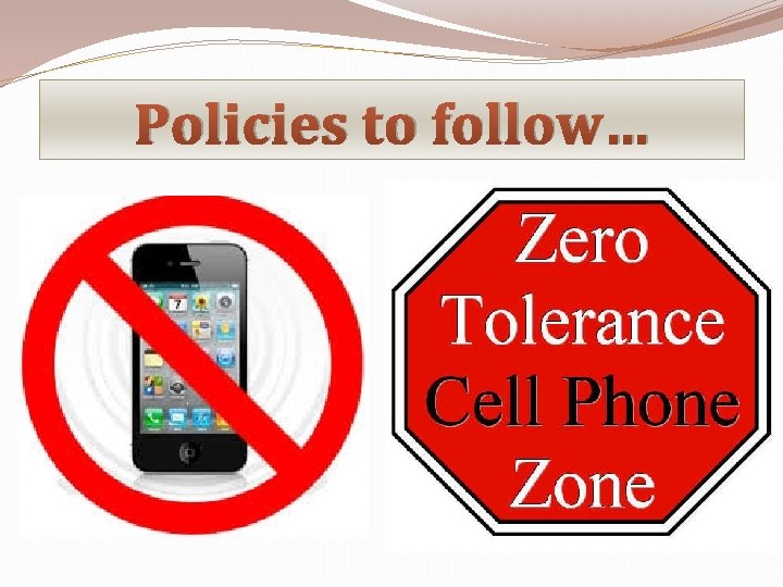 Policies to follow… 