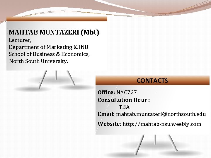 MAHTAB MUNTAZERI (Mbt) Lecturer, Department of Marketing & INB School of Business & Economics,