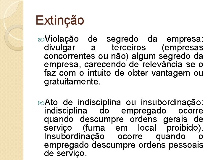 Extinção Violação de segredo da empresa: divulgar a terceiros (empresas concorrentes ou não) algum