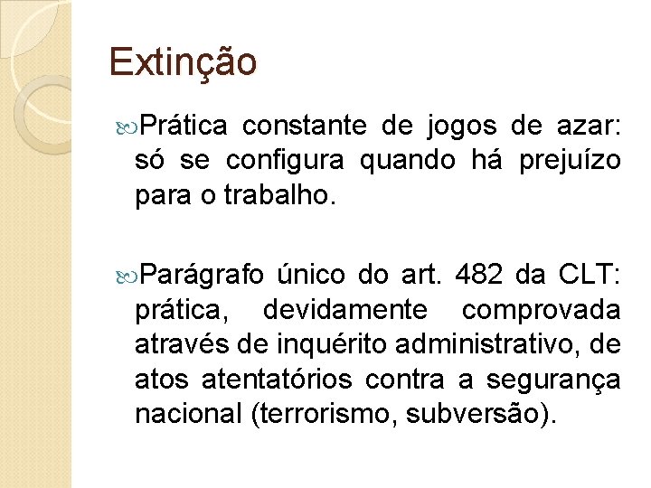 Extinção Prática constante de jogos de azar: só se configura quando há prejuízo para