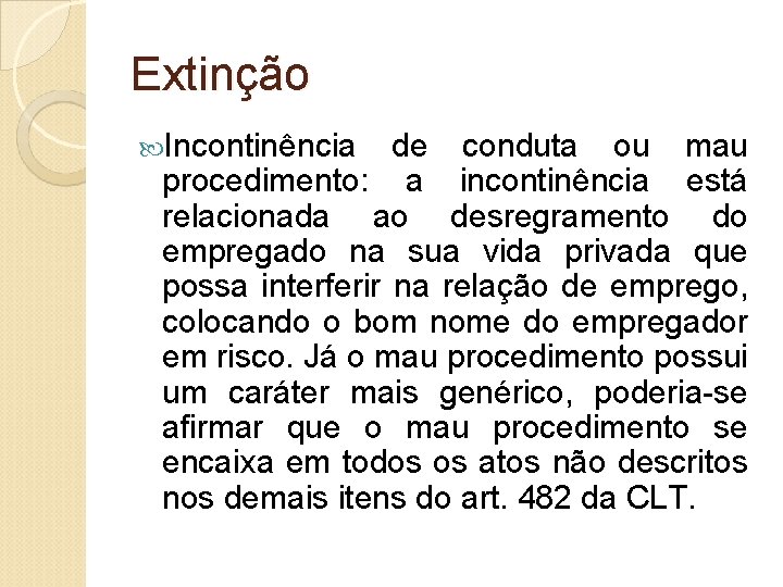 Extinção Incontinência de conduta ou mau procedimento: a incontinência está relacionada ao desregramento do