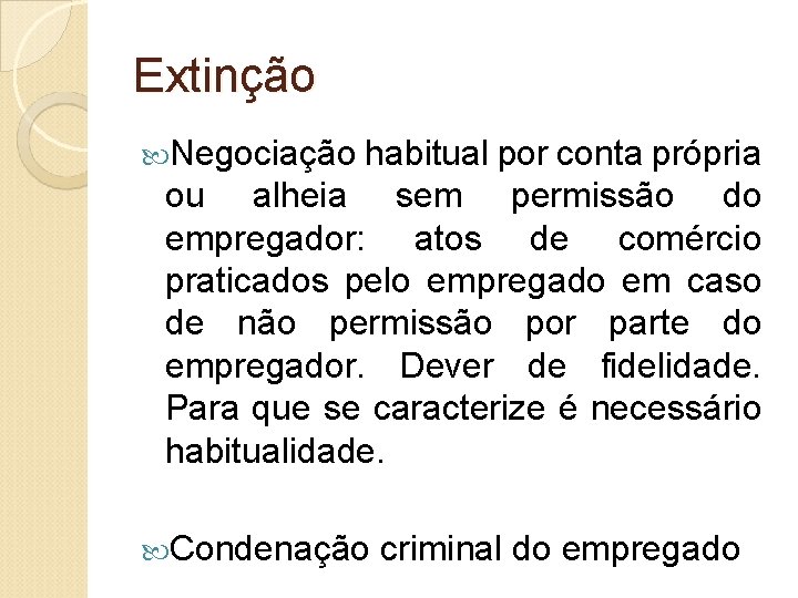 Extinção Negociação habitual por conta própria ou alheia sem permissão do empregador: atos de